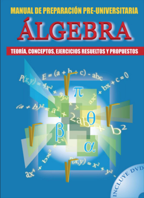 ÁLGEBRA : MANUAL DE PREPARACIÓN PRE-UNIVERSITARIA