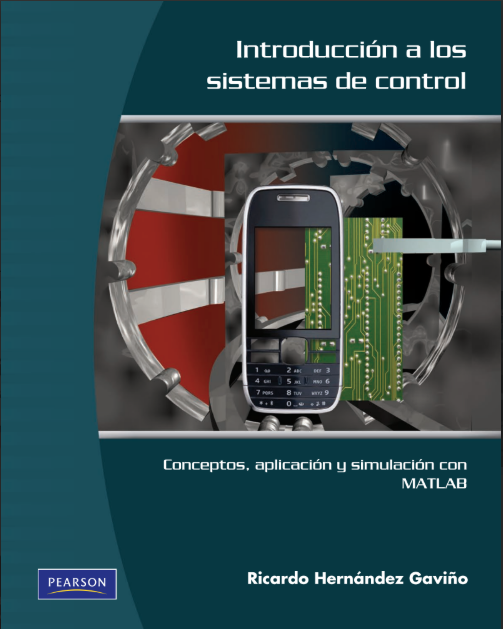 INTRODUCCIÓN A LOS SISTEMAS DE CONTROL : CONCEPTOS, APLICACIONES Y SIMULACIÓN CON MATLAB
