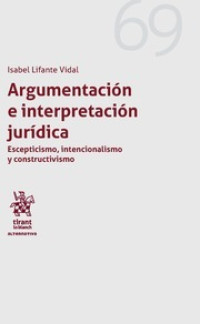 Image of ARGUMENTACIÓN E INTERPRETACIÓN JURÍDICA ESCEPTICISMO, INTENCIONALISMO Y CONSTRUCTIVISMO