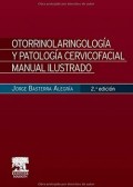 OTORRINOLARINGOLOGÍA Y PATOLOGÍA CERVICOFACIAL MANUAL ILUSTRADO