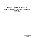 IMAGEN RADIOLÓGICA Y VISUALIZACIÓN DE VENTANAS EN TC Y RM