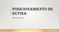 POSICIONAMIENTO DE RUTINA