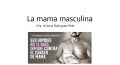 La mama masculina