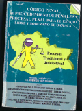 Código penal, de procedimientos penales y procesal penal (juicio oral ) para el estado libre y soberano de oaxaca