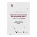 La constitucionalización del derecho de familia : perspectivas comparadas