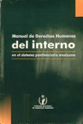 Manual de derechos humanos del interno en el sistema penitenciario mexicano