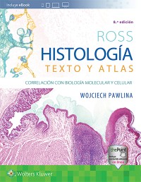 Image of Ross, Histología, Texto y Atlas: Correlación con Biología Molecular y Celular